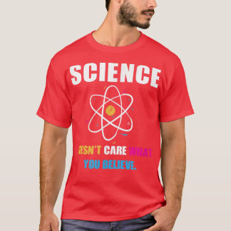 T-shirt La science ne se soucie pas de ce que vous croyez 