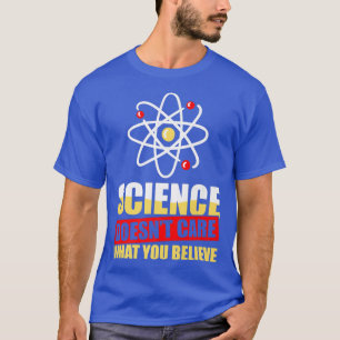 T-shirt La science ne se soucie pas de ce que vous croyez
