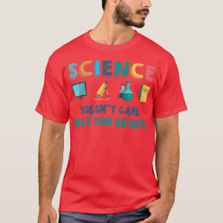 T-shirt La science ne se soucie pas de ce que vous croyez 