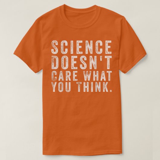 T-shirt La science ne tient pas compte de ce que vous pens (Design devant)