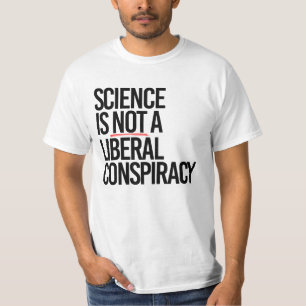 T-SHIRT LA SCIENCE N'EST PAS UNE CONSPIRATION LIBÉRALE