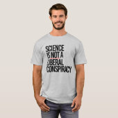 T-SHIRT LA SCIENCE N'EST PAS UNE CONSPIRATION LIBÉRALE (Devant entier)