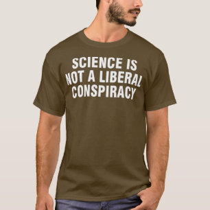 T-shirt La science n'est pas une conspiration libérale Pre