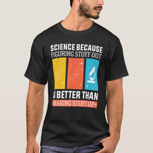 T-shirt La Science Parce Que Comprendre Est Mieux Que Fair (Devant)