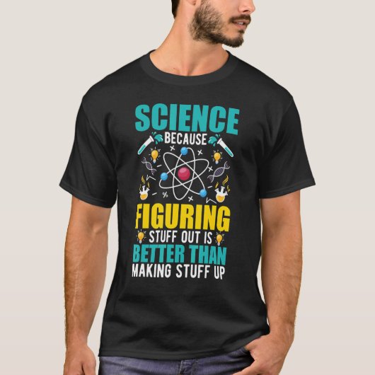T-shirt La Science Parce Que Comprendre Est Mieux Que Fair (Devant)
