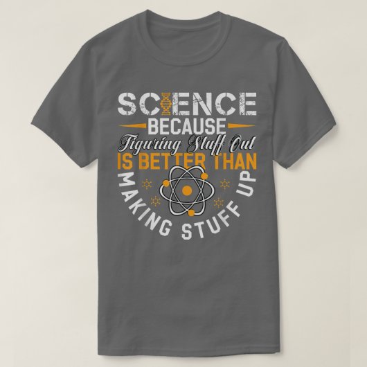 T-shirt La Science Parce Que Comprendre Est Mieux Que Fair (Design devant)