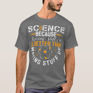 T-shirt La Science Parce Que Comprendre Est Mieux Que Fair