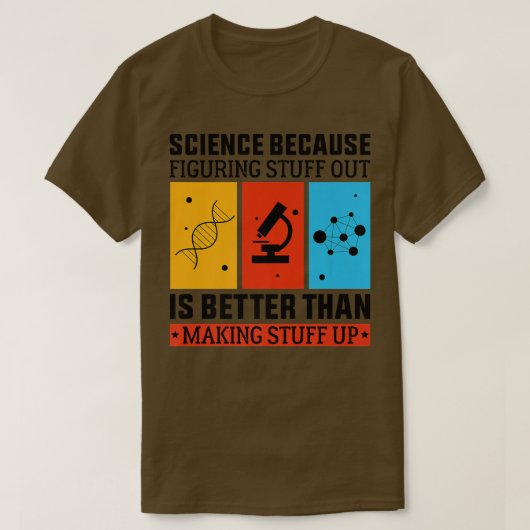 T-shirt La Science Parce Que Comprendre Est Mieux Que Fair (Design devant)