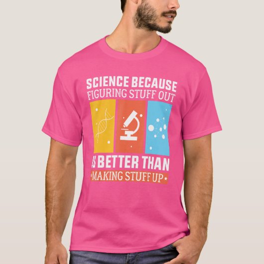T-shirt La Science Parce Que Comprendre Est Mieux Que Fair (Devant)