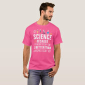 T-shirt La Science Parce Que Comprendre Est Une Meilleure (Devant entier)