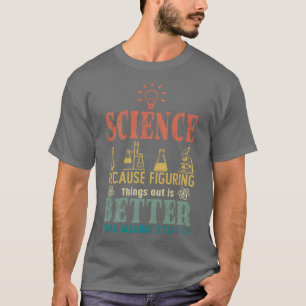 T-shirt La Science Parce Que Comprendre Les Choses Est Mie