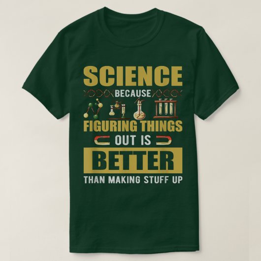 T-shirt La Science Parce Que Comprendre Les Choses Est Mie (Design devant)