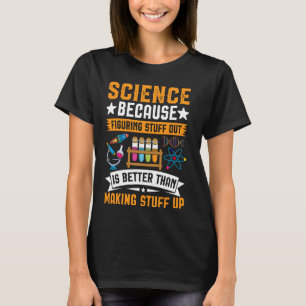 T-shirt La Science Parce Qu'Il Est Mieux D'Apprendre À Com