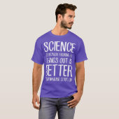 T-shirt La Science Parce Qu'Il Est Mieux De Comprendre Les (Devant entier)