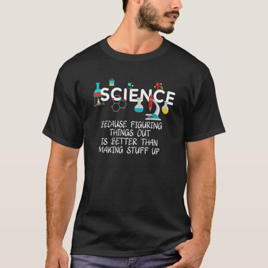 T-shirt La science parce qu'il est préférable de comprendr (Devant)