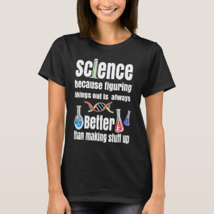 T-shirt La Science Parce Qu'Il Faut Combattre Les Choses A