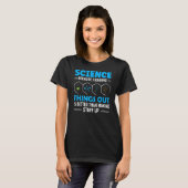 T-shirt La science parce qu'il faut comprendre les choses (Devant entier)