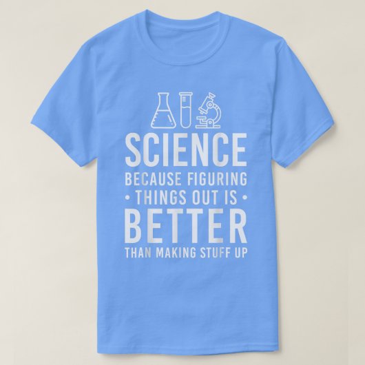 T-shirt La science parce qu'il faut comprendre les choses (Design devant)