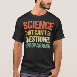T-shirt La Science Qui Ne Peut Être Remise En Cause Est La