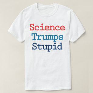 T-shirt La science triomphe de la stupidité - Anti préside