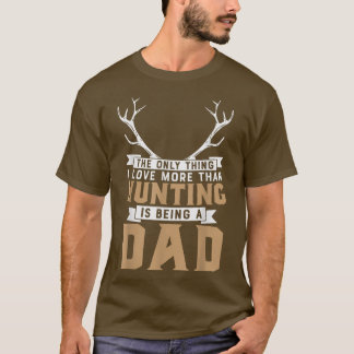 T-shirt La Seule Chasse Amoureuse Être Papa Fathe