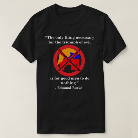 T-shirt La seule chose nécessaire au triomphe du mal. (Design devant)