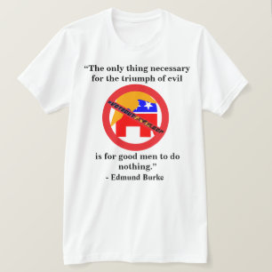 T-shirt La seule chose nécessaire au triomphe du mal.