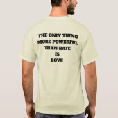 T-SHIRT LA SEULE CHOSE PLUS PUISSANTE QUE LA HAINE EST L'A (Dos)