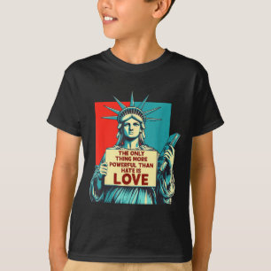 T-shirt La Seule Chose Plus Puissante Que La Haine Est L'A