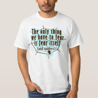 T-shirt La seule chose que nous devons craindre est des