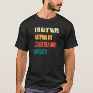 T-shirt La Seule Chose Qui Me Maintient Ensemble Sont Mes