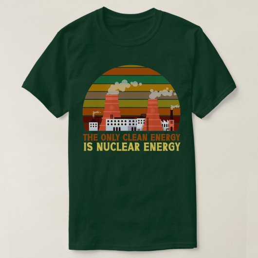 T-shirt La Seule Énergie Propre Est L'Énergie Nucléaire At (Design devant)