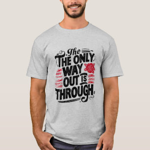 T-shirt La seule issue est de passer à travers