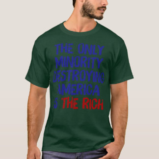 T-shirt La Seule Minorité Qui Détruit L'Amérique Est Les R