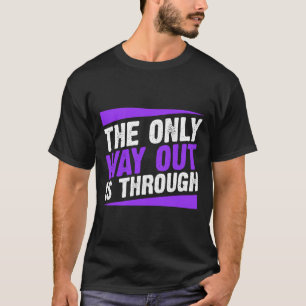T-shirt La Seule Sortie Est Par Une Addiction Finale