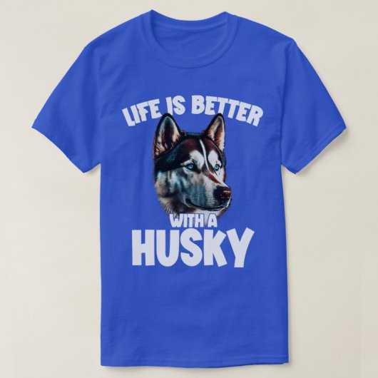 T-shirt La Sibérie Husky Vit Mieux Avec Un Husky1 (Design devant)