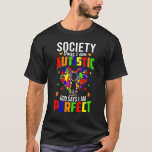 T-shirt La société dit que je suis autiste, Dieu dit que j