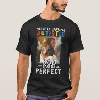 T-shirt La société dit que je suis autiste Dieu dit que je