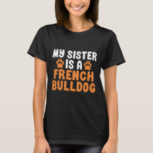 T-shirt La Soeur Est Une Soeur Française De Chien À Balle