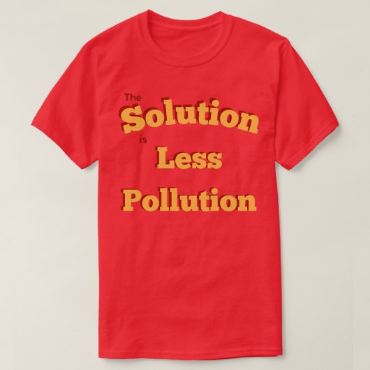 T-shirt La solution est moins de pollution (Design devant)