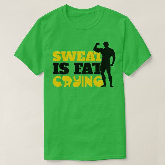 T-shirt La sueur est grasse en train de pleurer (Design devant)