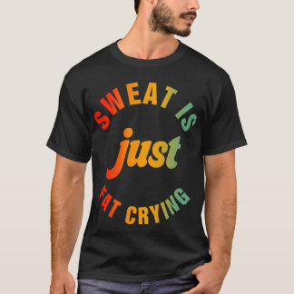 T-shirt La Sueur Est Juste Gras Pleure Fitness Exercice