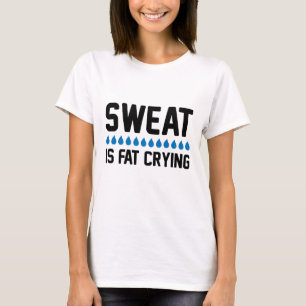 T-shirt La sueur est la graisse qui pleure