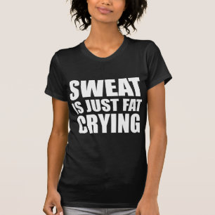 T-shirt La Sueur N'Est Qu'Un Gras Qui Pleure