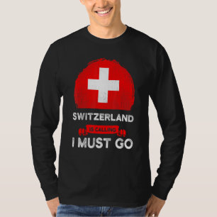 T-shirt La Suisse Appelle Que Je Dois Aller Patrimoine Sui