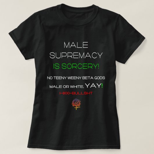 T-SHIRT LA SUPRÉMATIE MASCULIENNE EST DÉSOLÉE CHRÉTIENNE A (Design devant)