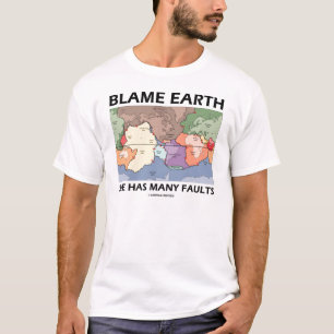 T-shirt La terre de blâme elle a beaucoup de défauts