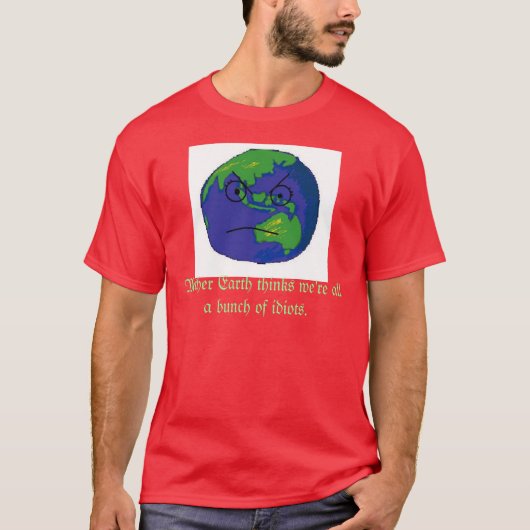 T-shirt La Terre est folle (Devant)