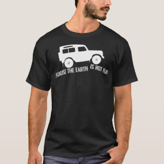 T-shirt La Terre N'Est Pas Un Tronc Plat 4x4 Sur Terre Au 