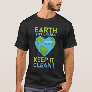 T-shirt La Terre n'est pas Uranus Gardez-la propre